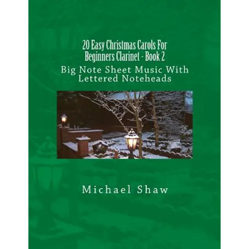 20 Easy Christmas Carols For Beginners Clarinet - Book 2: Big Note Sheet Music With Lettered Noteheads - Paperback