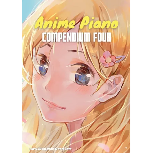 Anime Piano, Compendium Four: Easy Anime Piano Sheet Music Book for Beginners and Advanced - Paperback