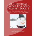 20 Christmas Carols For Solo Trumpet Book 1: Easy Christmas Sheet Music For Beginners - Paperback