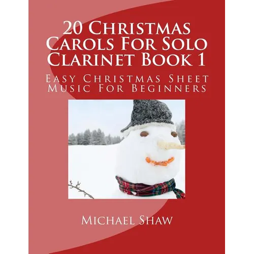 20 Christmas Carols For Solo Clarinet Book 1: Easy Christmas Sheet Music For Beginners - Paperback
