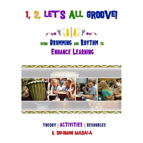 1, 2, Let's All Groove: Using Drumming And Rhythm to Enhance Classroom Learning - Paperback