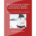 20 Christmas Carols For Solo Tenor Saxophone Book 1: Easy Christmas Sheet Music For Beginners - Paperback