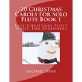 20 Christmas Carols For Solo Flute Book 1: Easy Christmas Sheet Music For Beginners - Paperback