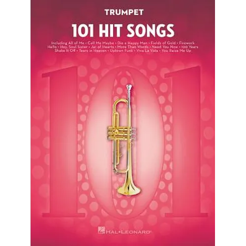 101 Hit Songs for Trumpet Sheet Music Songbook Solo Instrumental Folio for All Levels Includes All of Me, Clocks, Uptown Funk, Shake It Off, Rolling i - Paperback