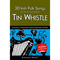 30 Irish Folk Songs with Sheet Music and Fingering for Tin Whistle - Paperback