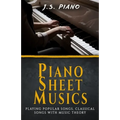 Piano Sheet Music: Playing Popular Songs, Classical Songs with Music Theory - Paperback