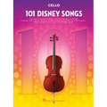 101 Disney Songs for Cello - Cello Sheet Music Book with Songs from Classic to Contemporary Disney Movies, TV Shows, and Theme Parks - Cello Music Col - Paperback