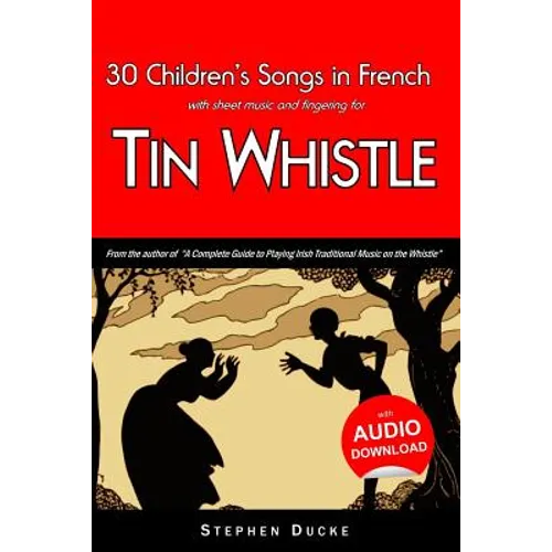 30 Children's Songs in French with sheet music and fingering for Tin Whistle - Paperback